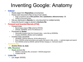 Inventing Google: Anatomy <ul><li>Indexer </li></ul><ul><ul><li>Reads pages from  Repository  (uncompress) </li></ul></ul>...