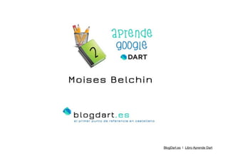 !
!
BlogDart.es | Libro Aprende Dart

 