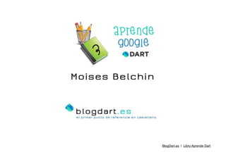 !
!
!
BlogDart.es | Libro Aprende Dart

 