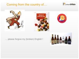 Coming from the country of… …  please forgive my (broken) English ! 