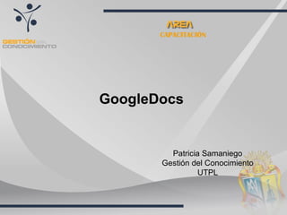 CAPACITACIÓN GoogleDocs Patricia Samaniego Gestión del Conocimiento UTPL 