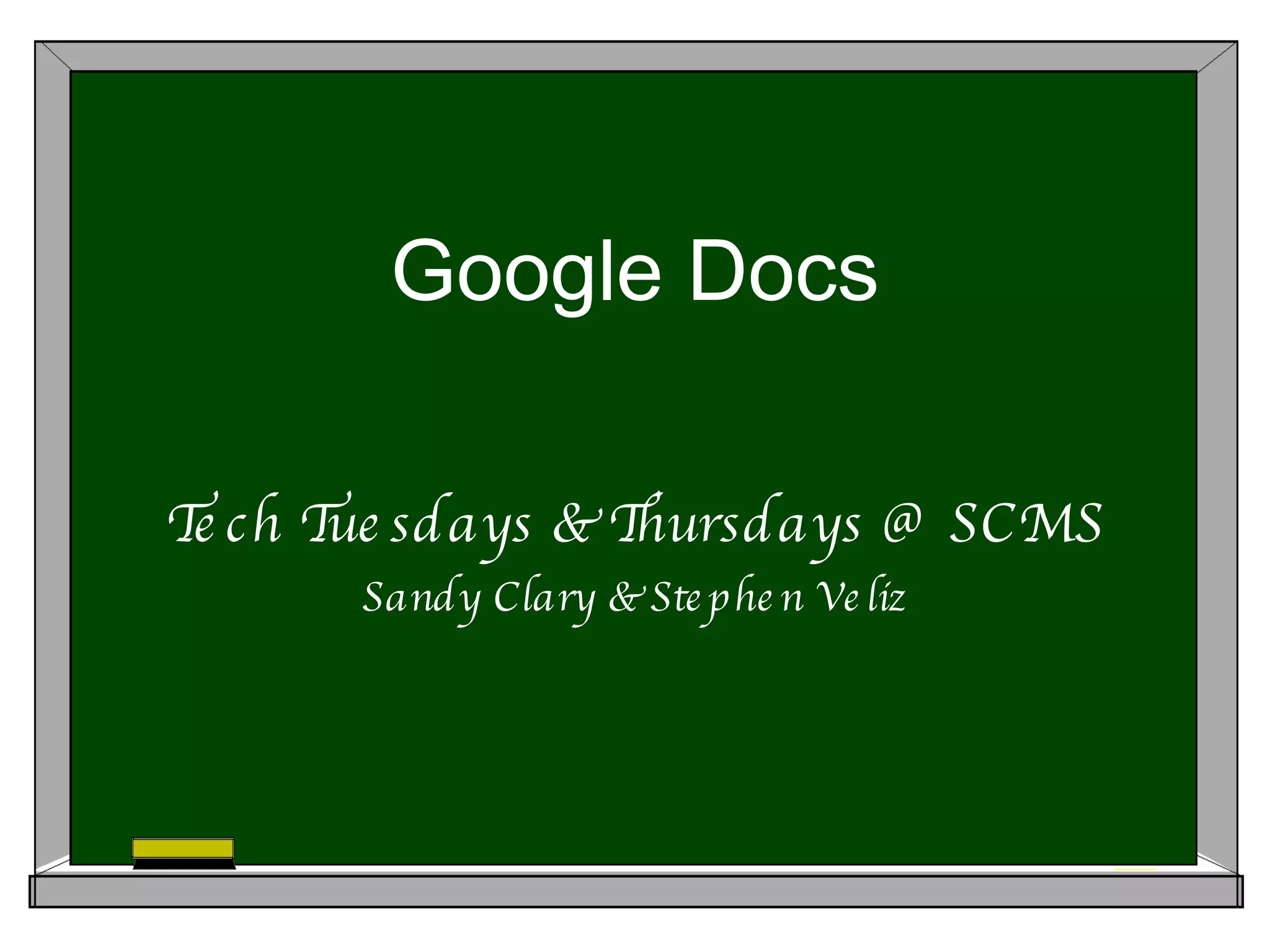 Google Docs Tech Tuesdays & Thursdays @ SCMS Sandy Clary & Stephen Veliz