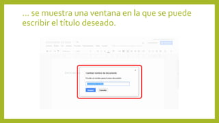 ... se muestra una ventana en la que se puede
escribir el título deseado.
 