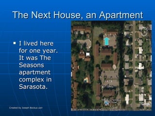 The Next House, an Apartment I lived here for one year. It was The Seasons apartment complex in Sarasota. 