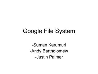Google File System ,[object Object],[object Object],[object Object]