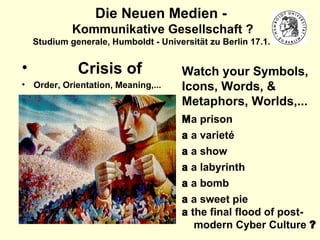 <ul><li>Crisis of   </li></ul><ul><li>Order, Orientation, Meaning,... </li></ul>Die Neuen Medien -   Kommunikative Gesells...
