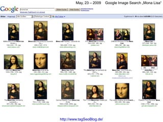 May, 23 – 2009     Google Image Search „Mona Lisa“




http://www.tagSeoBlog.de/
 