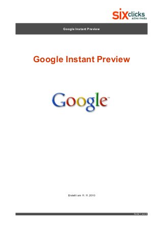 Google Instant Preview
Google Instant Preview
Erstellt am 11.11.2010
Seite 1 von 4
 