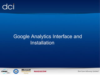 Google Analytics Interface and  Installation 