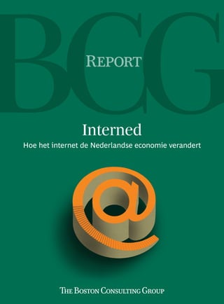 Report



                Interned
Hoe het internet de Nederlandse economie verandert
 