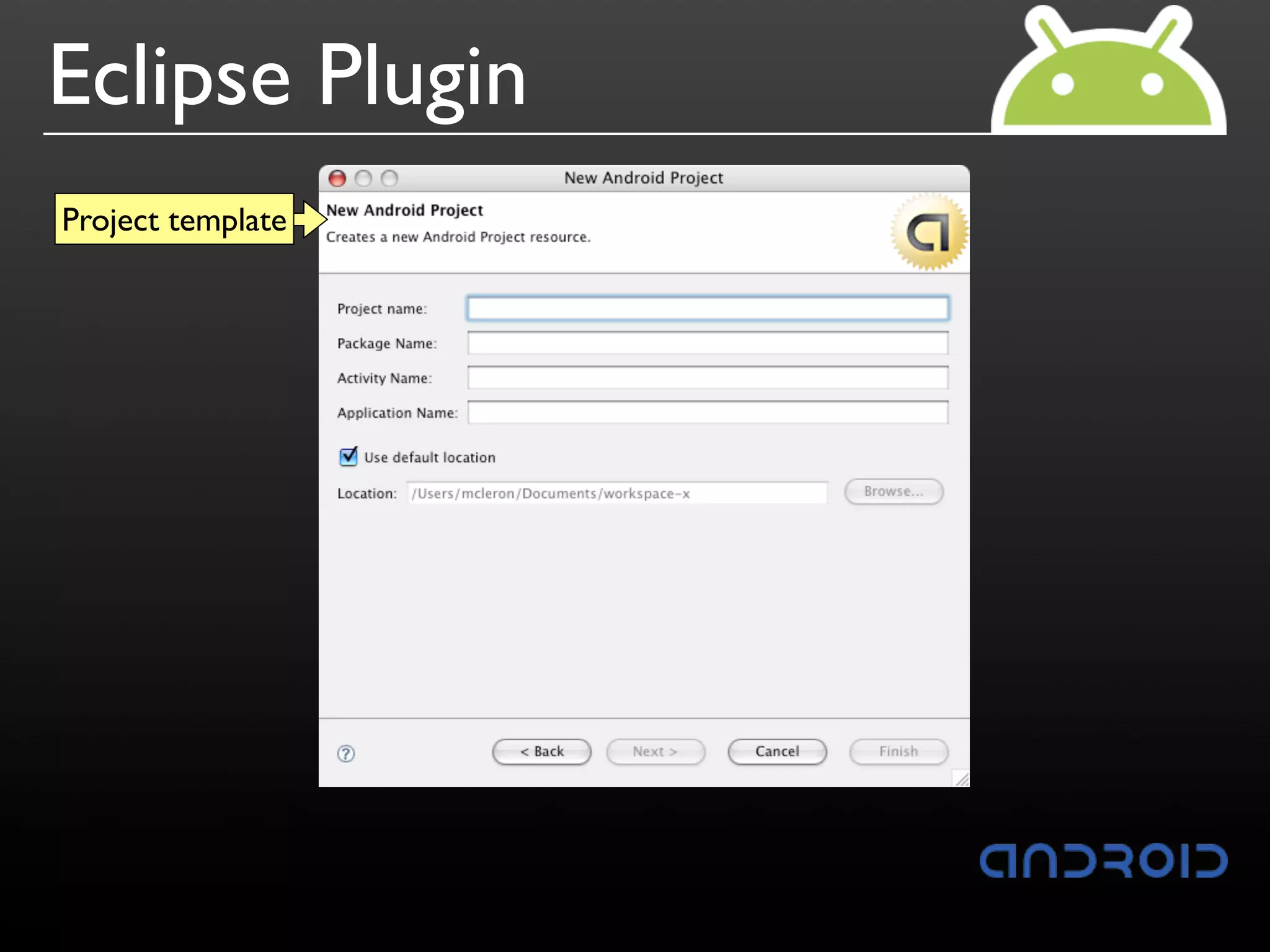 Eclipse Plugin
Project template
 