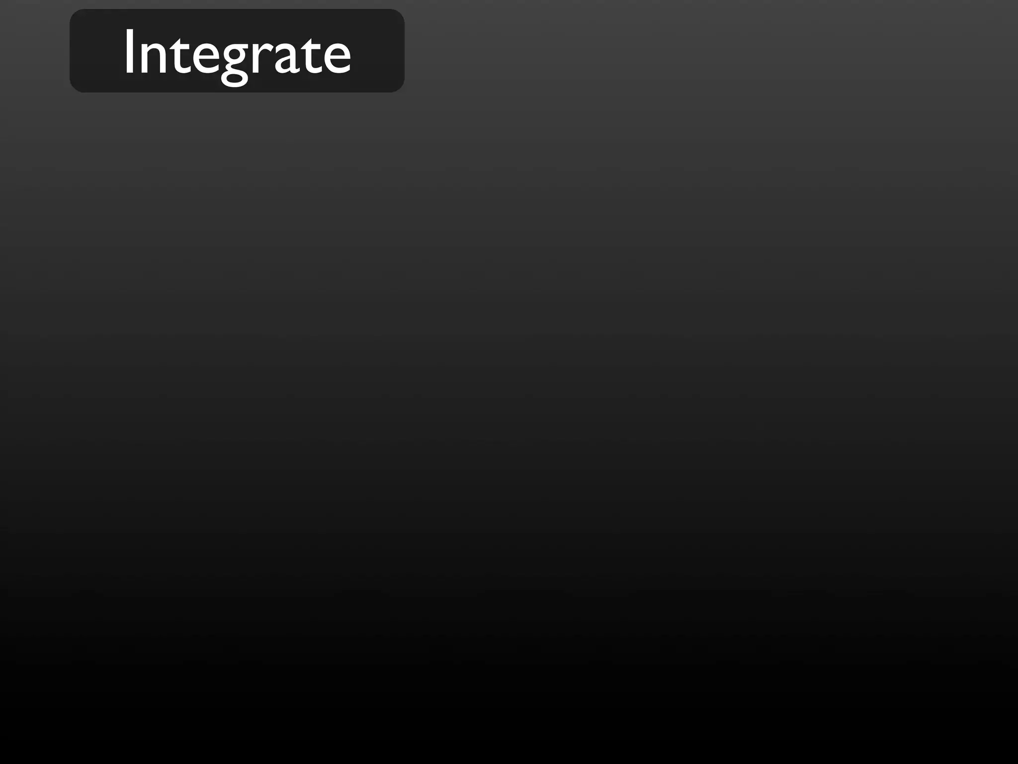 Integrate
 