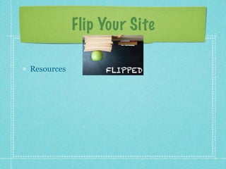 Flip Your Site

Resources
 