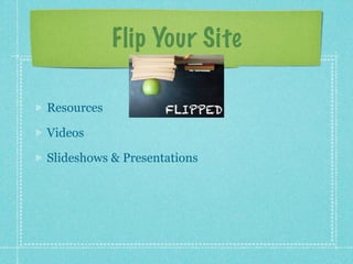 Flip Your Site

Resources

Videos

Slideshows & Presentations
 