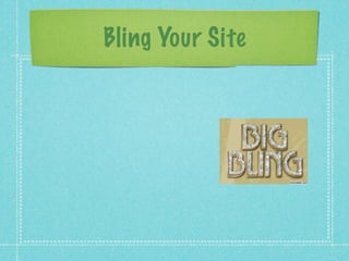 Bling Your Site
 