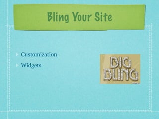 Bling Your Site


Customization

Widgets
 
