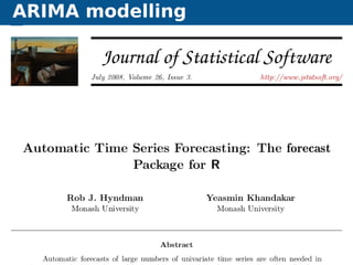 ARIMA modelling
Automatic algorithms for time series forecasting ARIMA modelling 38
 