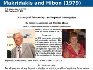 Makridakis and Hibon (1979)
Automatic algorithms for time series forecasting Forecasting competitions 8
 