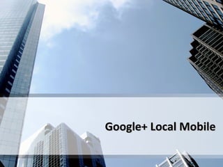 Google+ Local Mobile
 