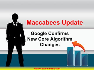 Google Confirms
New Core Algorithm
Changes
Maccabees Update
www.seoindiarank.com
 