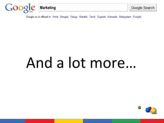 And a lot more… Marketing 