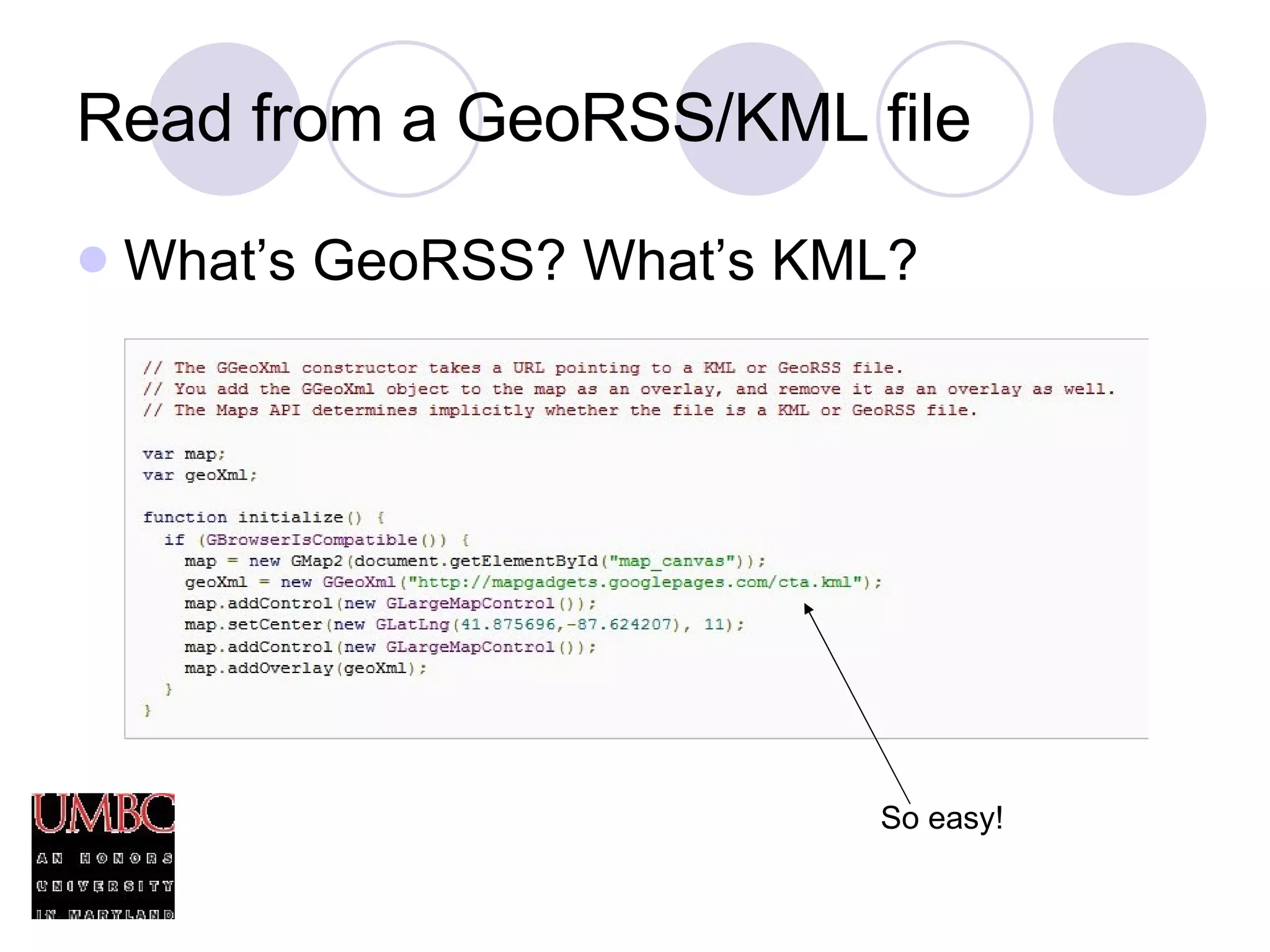 Read from a GeoRSS/KML file What’s GeoRSS? What’s KML? So easy! 