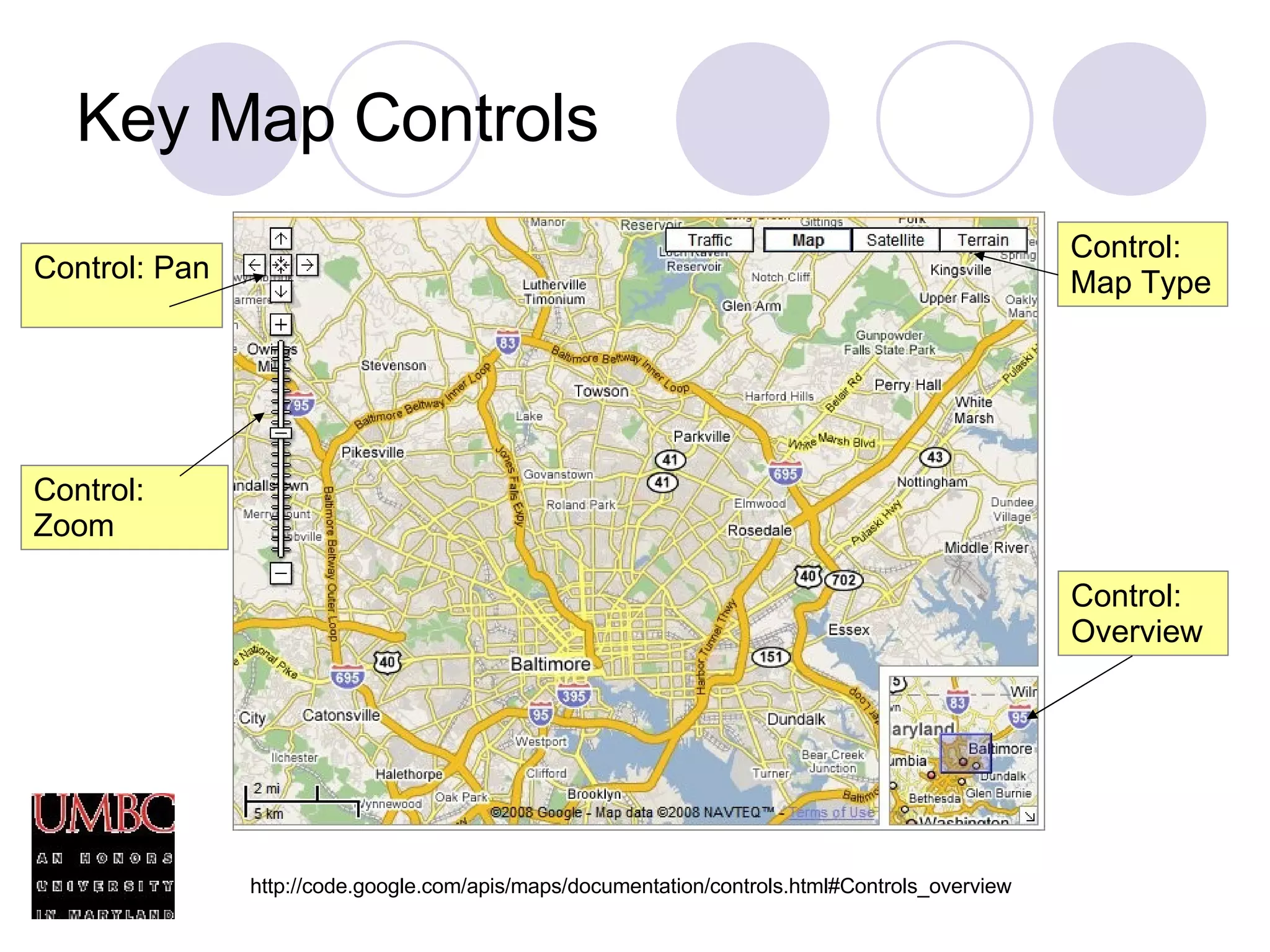 Key Map Controls Control: Zoom Control: Map Type Control: Overview http://code.google.com/apis/maps/documentation/controls.html#Controls_overview Control: Pan 