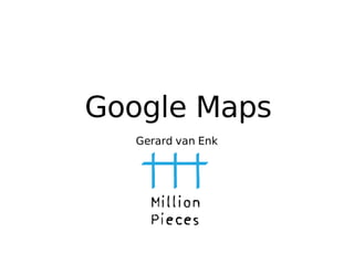 Google Maps Gerard van Enk 