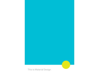 Google’s Material Design
 