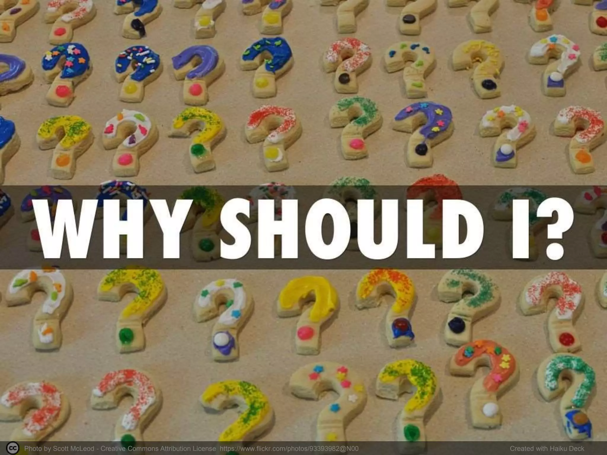 Photo by Scott McLeod - Creative Commons Attribution License https://www.flickr.com/photos/93393982@N00 Created with Haiku Deck
 