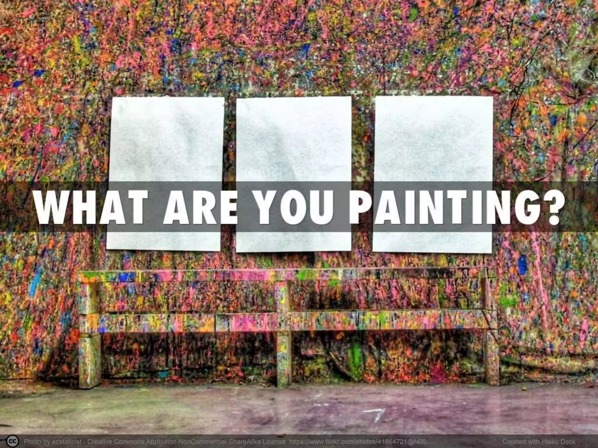 Photo by ecstaticist - Creative Commons Attribution-NonCommercial-ShareAlike License https://www.flickr.com/photos/41864721@N00 Created with Haiku Deck
 