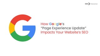 How Google’s
“Page Experience Update”
Impacts Your Website’s SEO
 