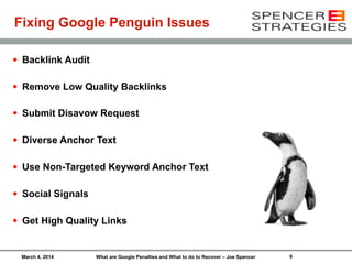 Fixing Google Penguin Issues
•

Backlink Audit

•

Remove Low Quality Backlinks

•

Submit Disavow Request

•

Diverse Anc...