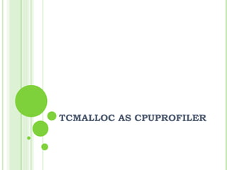 TCMALLOC AS CPUPROFILER 