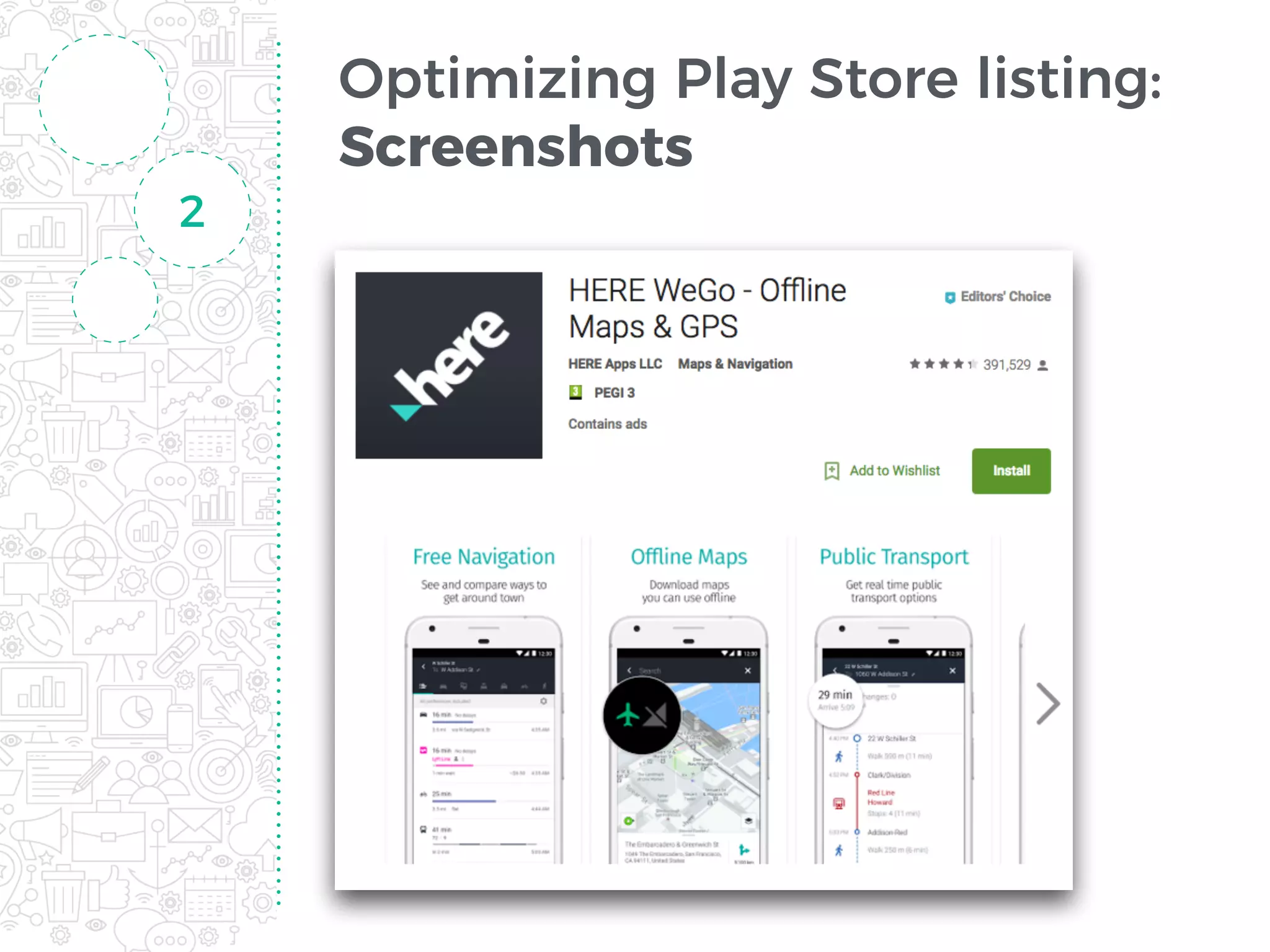 Optimizing Play Store listing:
Screenshots
2
 