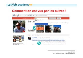 Comment on est vus par les autres !




                                                           Juan NAVEIRA
                          Tél. : +33(0)6.31.32.13.93 | www.web-academy.fr
 