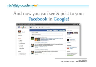 Rajouter le stream Facebook !
 http://crossrider.com/install/519-google-facebook




                                                                                      Juan NAVEIRA
                                                     Tél. : +33(0)6.31.32.13.93 | www.web-academy.fr
 