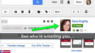 See who is emailing you… 
 