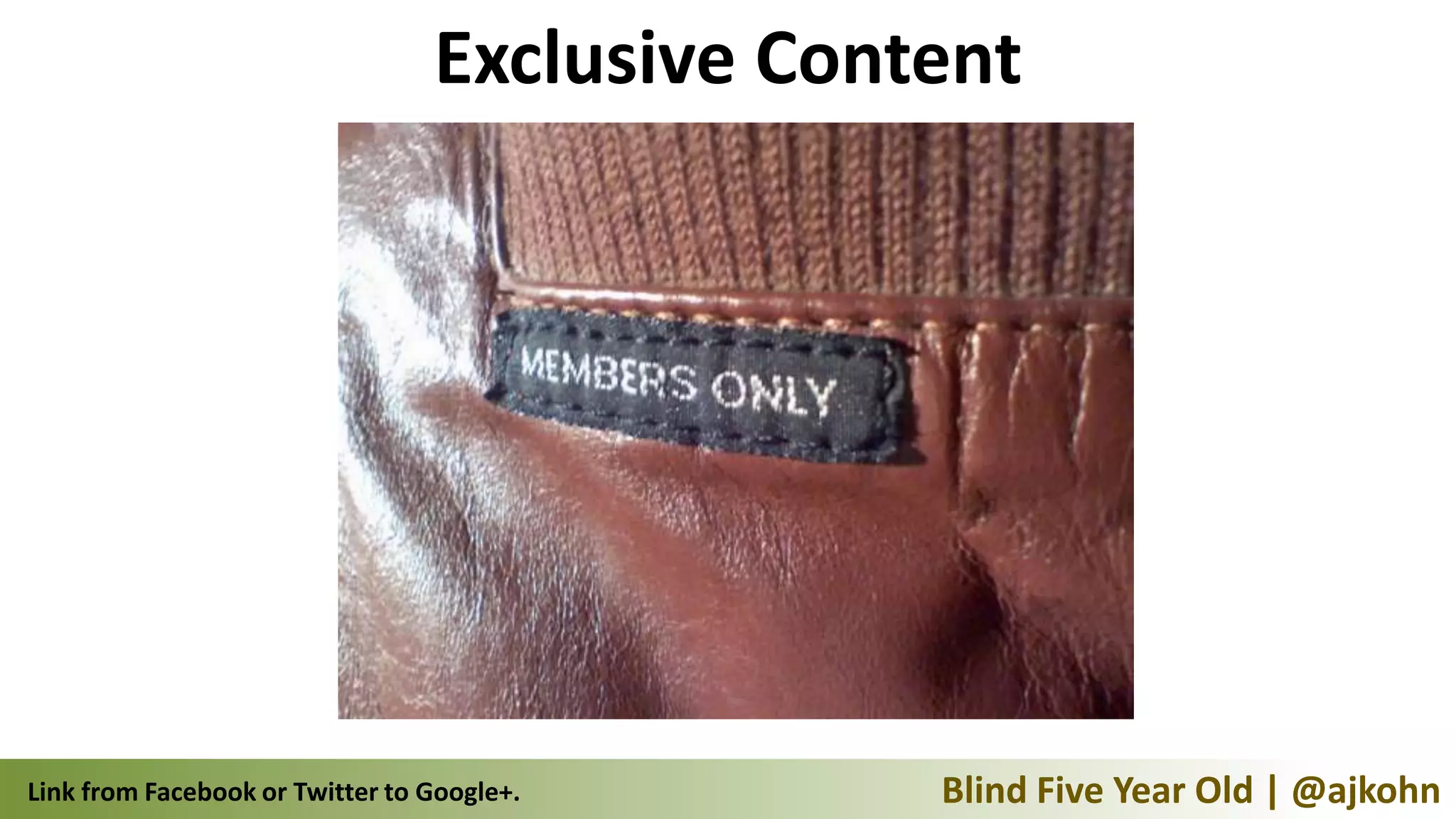 Exclusive Content




Link from Facebook or Twitter to Google+.      Blind Five Year Old | @ajkohn
 
