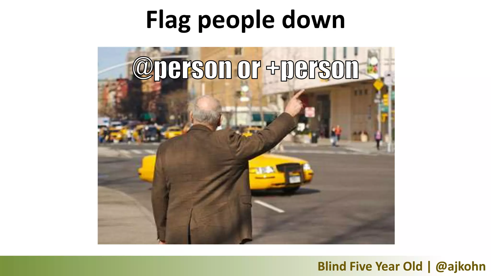 Flag people down




             Blind Five Year Old | @ajkohn
 