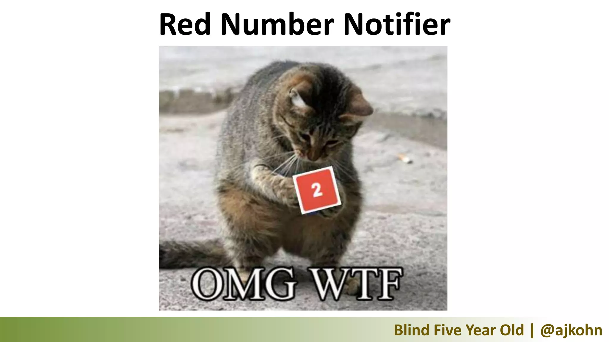 Red Number Notifier




               Blind Five Year Old | @ajkohn
 