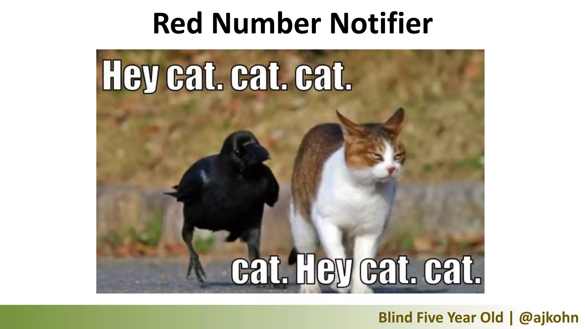 Red Number Notifier




               Blind Five Year Old | @ajkohn
 