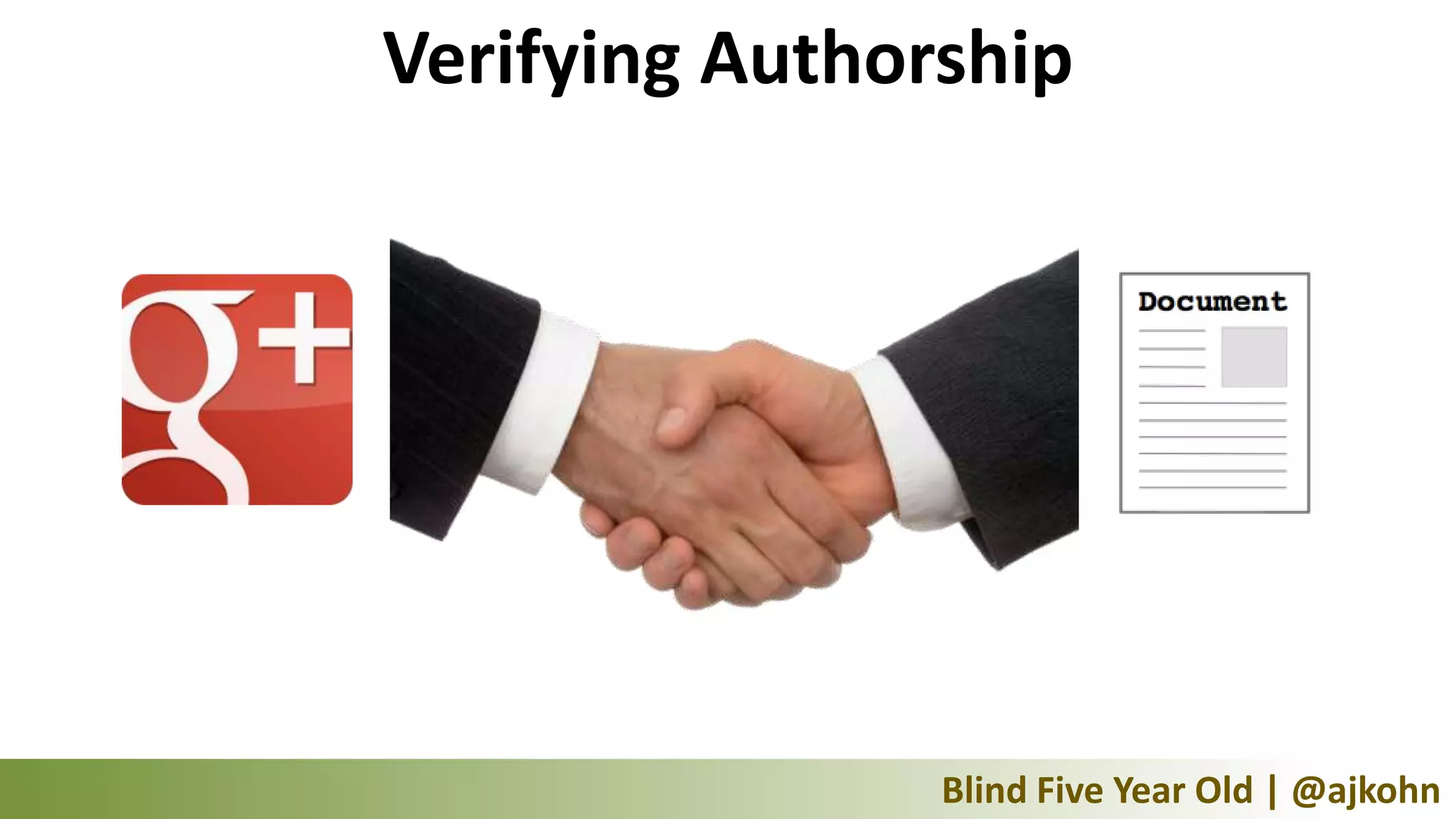Verifying Authorship




                Blind Five Year Old | @ajkohn
 