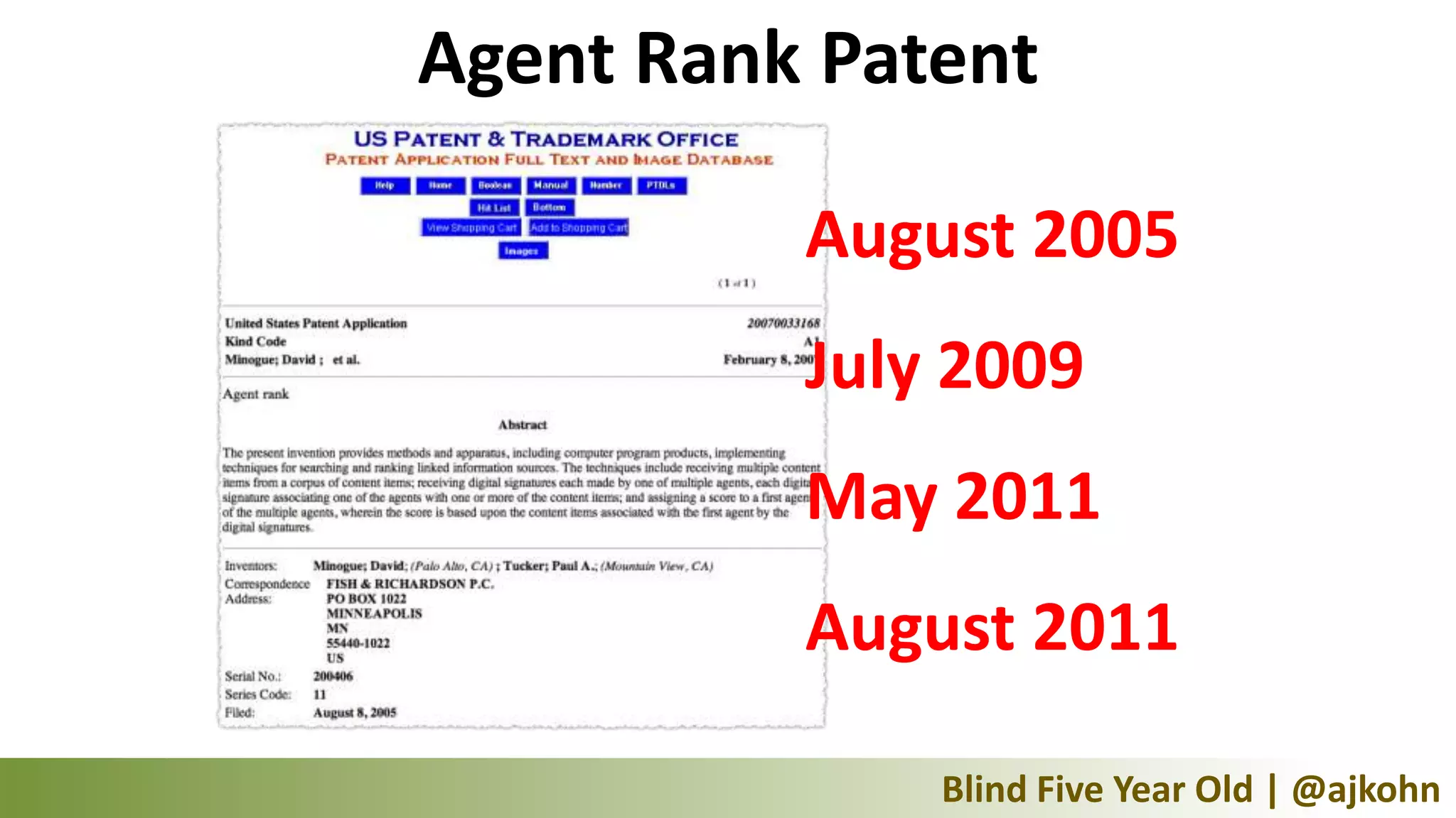 Agent Rank Patent

          August 2005
          July 2009
          May 2011
          August 2011

              Blind Five Year Old | @ajkohn
 