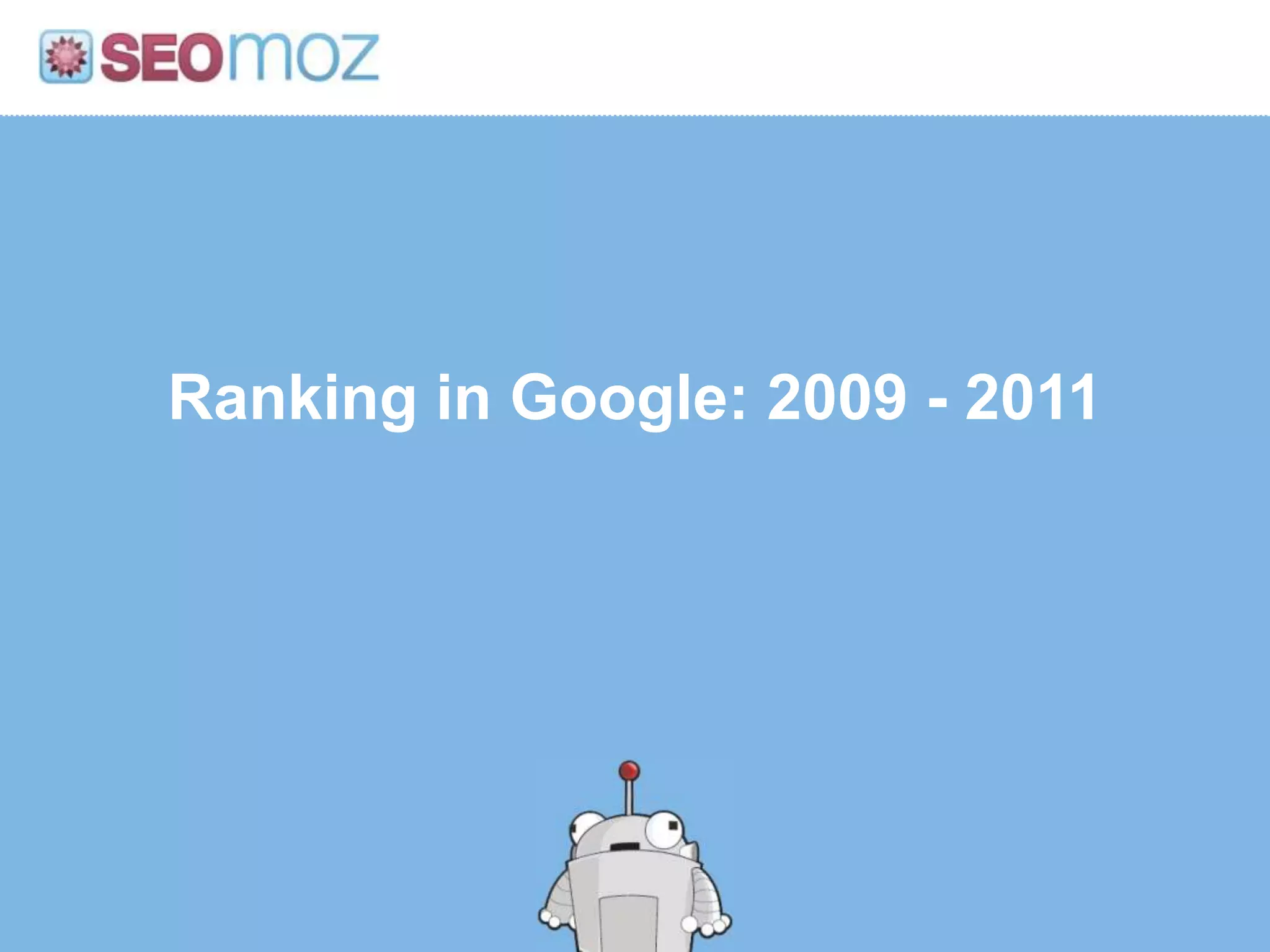 Ranking in Google: 2009 - 2011