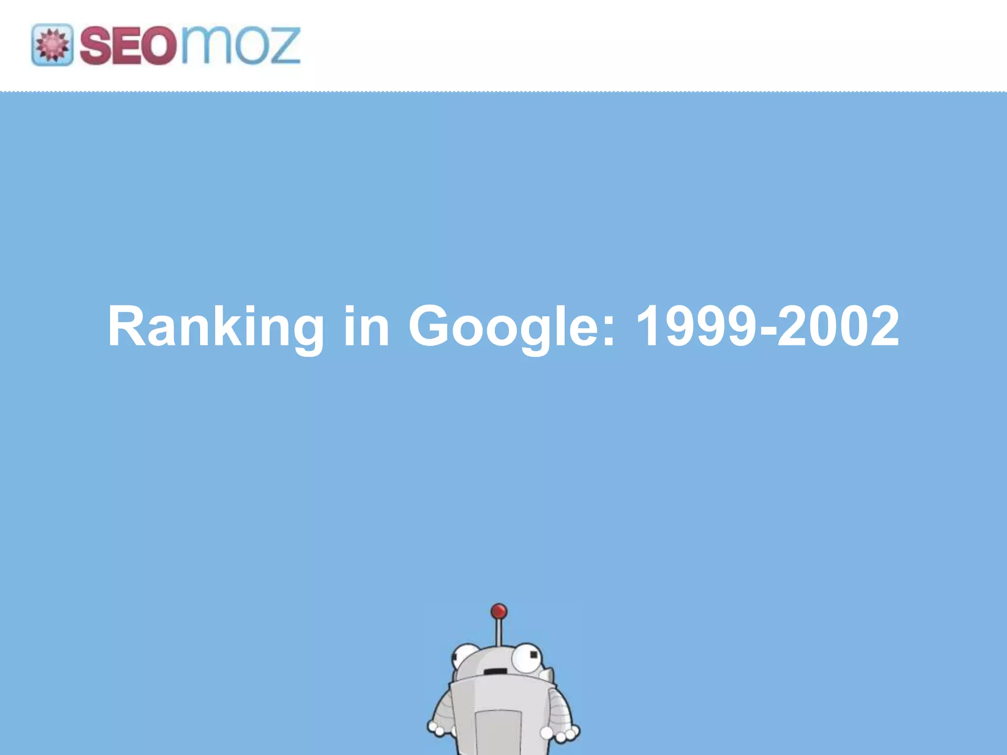 Ranking in Google: 1999-2002