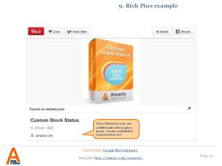 Page 15
9. Rich Pins example
User Guide: Google Rich Snippets
Support: http://amasty.com/contacts/
Now followers can see
additional info in pins:
price, stock availability
and product url
 