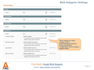 Page 4
Enable this microdata to display
detailed website information in
search results.
User Guide: Google Rich Snippets
Support: http://amasty.com/contacts/
1. Rich Snippets: examples
 