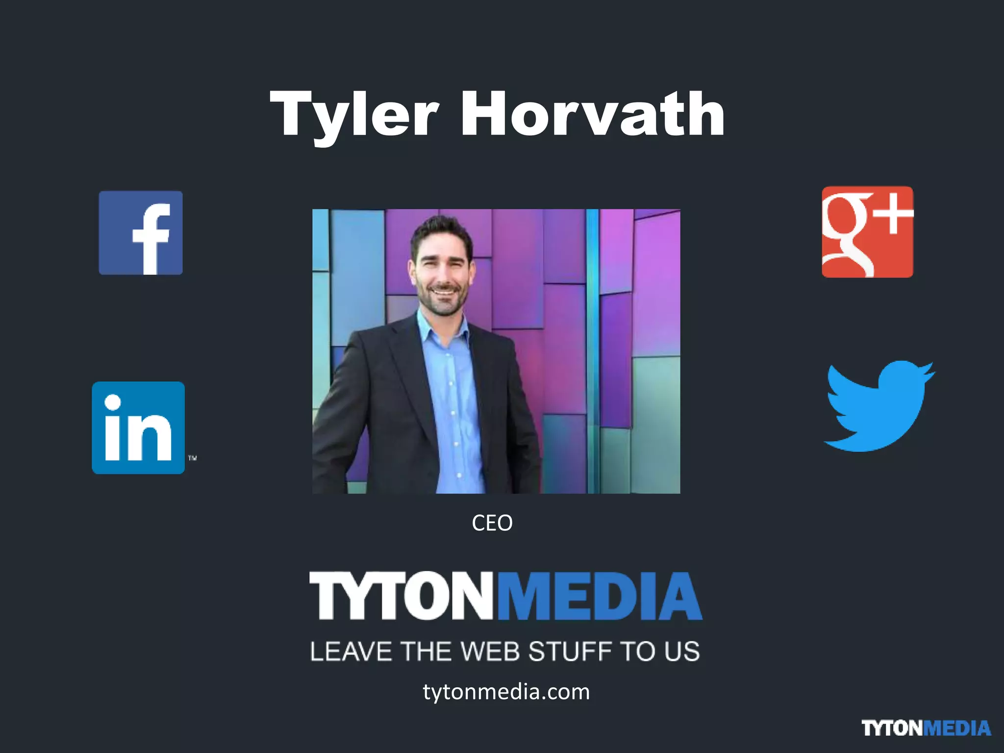 Tyler Horvath
tytonmedia.com
CEO
 
