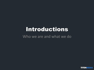 Introductions
Who we are and what we do
 